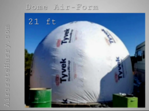 21 Foot Diameter • 14.5 Foot Tall Dome Air-Form • 346.36 square feet • Custom Order • by Aircrete-Harry