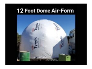 12 Foot Diameter • 10 Foot Tall Dome Air-Form • 113 square feet • Custom Order • by Aircrete-Harry