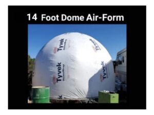 14 Foot Diameter • 11 Foot Tall Dome Air-Form • 153.94 square feet • Custom Order • by Aircrete-Harry