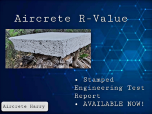 Aircrete R-Value • Stamped Engineering Test Report • for a 65 Gallon Aircrete Mix • by Aircrete-Harry - Available NOW!