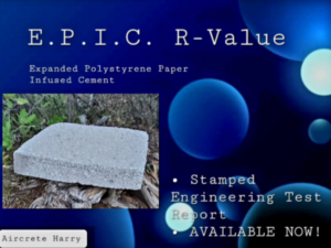 E.P.I.C. Mix R-Value • Expanded Polystyrene Paper Infused Cement • Stamped Engineering Test Report • AVAILABLE NOW! • listing by Aircrete-Harry