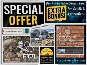 Special Offer listing: limited time only, expires on April 30, 2024 - includes: 230 Volt EU outlet Aircrete-Harry Foam Generator unit, 15 Hours Online Dome Building Course - plus Bonus: 4 Mixing Recipes: • Aircrete Recipe • Stucco/Latex Cement Recipe • Styro Aircrete Recipe • E.P.I.C. Cement Recipe - AND - • 20 minutes Zoom Consultation Call with Aircrete Harry - no cancellation, no refunds